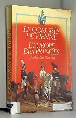 Le Congr?s de Vienne et l'Europe des Princes.