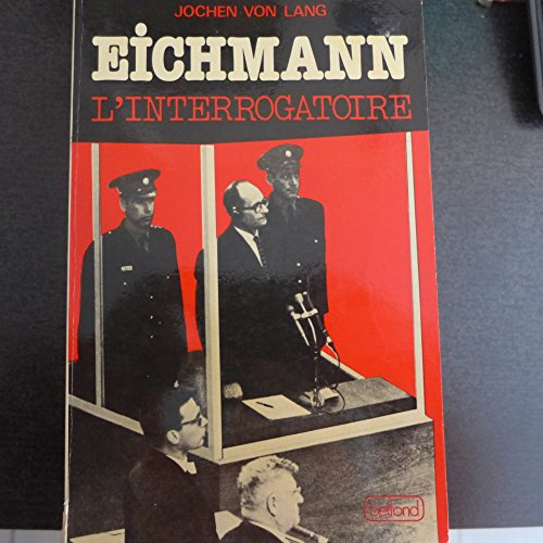 EICHMANN L'INTERROGATOIRE. - VON LANG JOCHEN