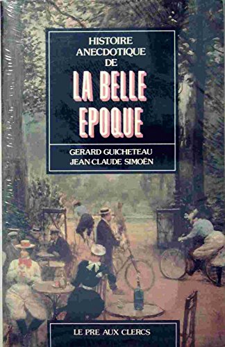 Beispielbild fr Histoire anecdotique de la Belle poque zum Verkauf von Ammareal