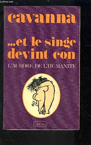 Beispielbild fr et le singe devint con: L'aurore de l'humanite (French Edition) zum Verkauf von Ammareal