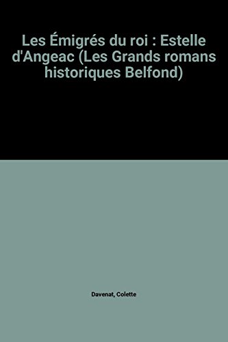 Beispielbild fr Les migrs du roi : Estelle d'Angeac (Les Grands romans historiques Belfond) zum Verkauf von medimops