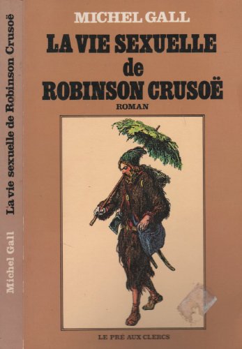 Beispielbild fr La Vie Sexuelle De Robinson Cruso zum Verkauf von RECYCLIVRE