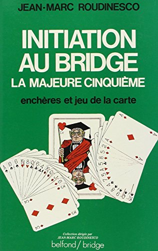 Initiation au bridge: La Majeure CinquiÃ¨me : enchÃ¨res et jeu de la carte (9782714418357) by Roudinesco, Jean-Marc