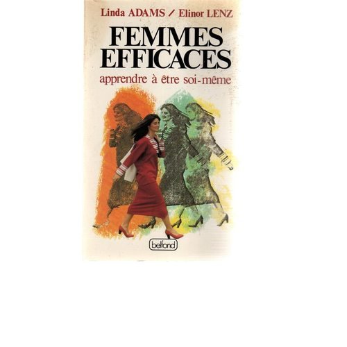 FEMMES EFFICACES - APPRENDRE A ETRE SOI MEME