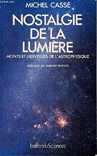 Beispielbild fr Nostalgie de la lumiere : monts et merveilles de l'astrophysique zum Verkauf von Ammareal