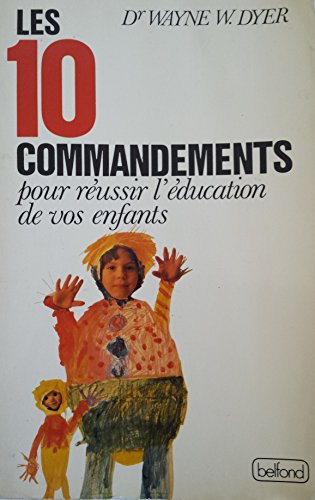 Les dix commandements pour rÃ©ussir l'Ã©ducation de vos enfants (9782714421159) by [???]