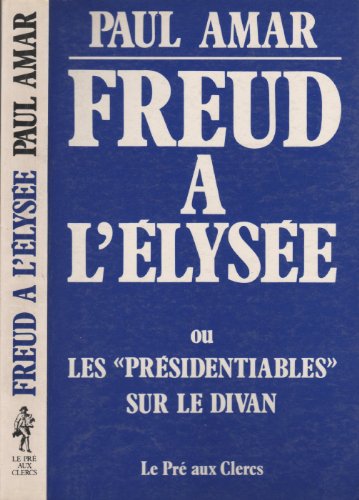 Beispielbild fr Freud a l'elysee ou les 'presidentiables' sur le divan zum Verkauf von Librairie Th  la page