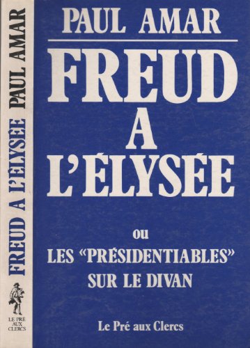 Imagen de archivo de Freud a l'elysee ou les 'presidentiables' sur le divan a la venta por Librairie Th  la page