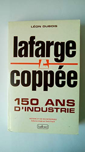 Lafarge CoppeÌe: 150 ans d'industrie : une meÌmoire pour demain (Histoire et vie des entreprises) (French Edition) (9782714421463) by Dubois, LeÌon