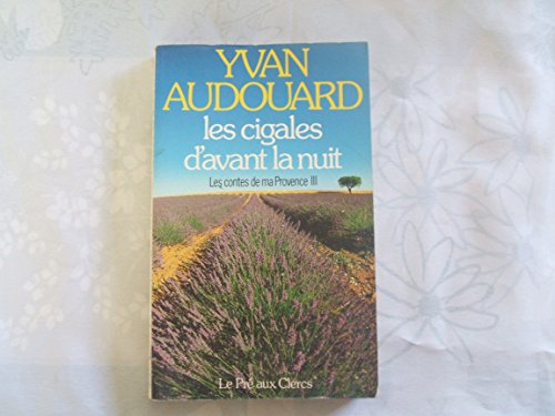 Les cigales d'avant la nuit (Les Contes de ma Provence) (French Edition) (9782714421593) by Audouard, Yvan
