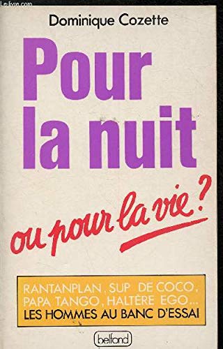 Imagen de archivo de Pour La Nuit Ou Pour La Vie?: Les Hommes Au Banc D'essai a la venta por BookMarx Bookstore