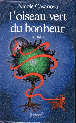 L'oiseau vert du bonheur (French Edition) (9782714422781) by Casanova, Nicole