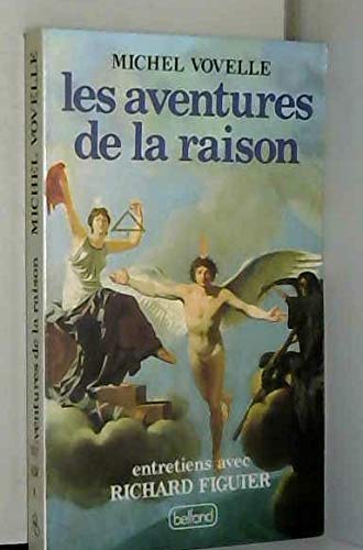 Les aventures de la raison: Entretiens avec Richard Figuier (Collection "Entretiens") (French Edition) (9782714423061) by Vovelle, Michel