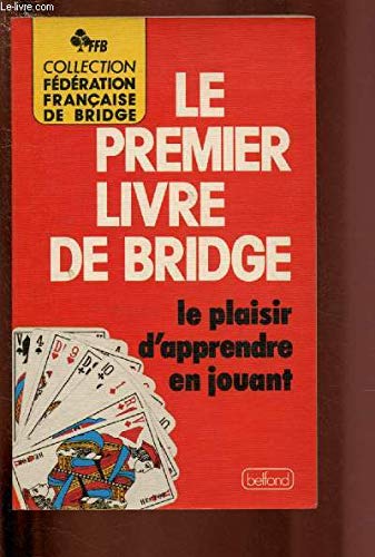 LE PREMIER LIVRE DE BRIDGE ; LE PLAISIR D'APPRENDRE EN JOUANT