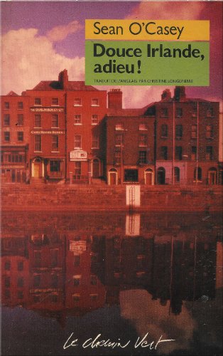 Imagen de archivo de Autobiographies / Sean O'Casey. 3. Douce Irlande, adieu ! a la venta por Chapitre.com : livres et presse ancienne