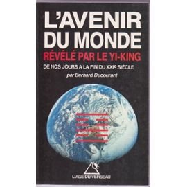 Beispielbild fr L'Avenir du monde dvoil par le Yi-King : De nos jours  la fin du XXIe sicle zum Verkauf von Ammareal