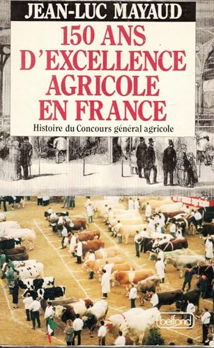 9782714426567: 150 ans d'excellence agricole en France: Histoire du concours general agricole (French Edition)