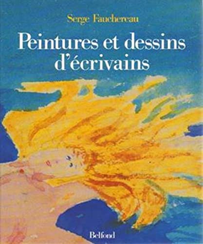 Peintures et dessins d'eÌcrivains (French Edition) (9782714426963) by Fauchereau, Serge