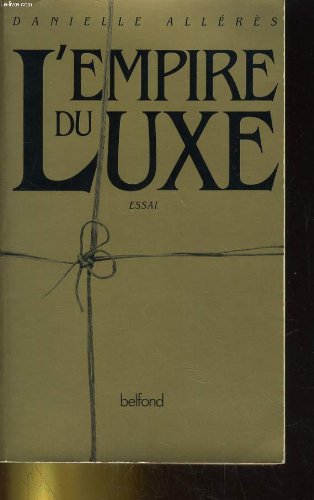 L'empire du luxe (French Edition) (9782714428738) by AlleÌreÌ€s, Danielle