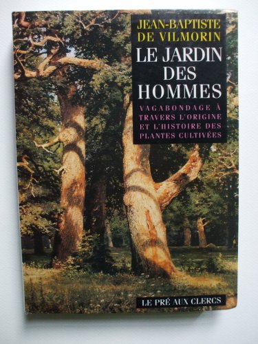 Beispielbild fr Les jardin des hommes : Vagabondage  travers l'origine et l'histoire des plantes cultives zum Verkauf von Ammareal