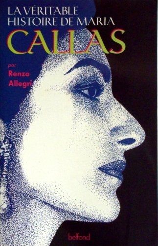 Imagen de archivo de La vritable histoire de Maria Callas a la venta por LibrairieLaLettre2