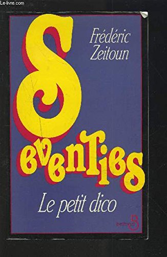 Beispielbild fr Seventies: Le petit dico zum Verkauf von Ammareal