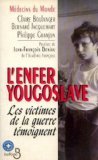 Stock image for L'enfer yougoslave: Les victimes de la guerre t moignent Granjon, Philippe for sale by LIVREAUTRESORSAS