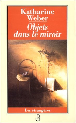 Objets dans le miroir (9782714434425) by Weber