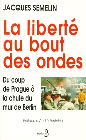 Stock image for La liberte au bout des ondes: Du coup de Prague a` la chute du mur de Berlin (French Edition) for sale by Mispah books