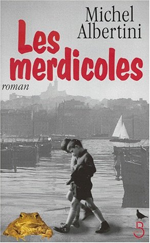 Beispielbild fr Les merdicoles. suivis d'un Petit lexique  l'usage des non-Marseillais zum Verkauf von Ammareal
