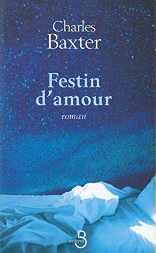 Festin d'amour (French Edition) (9782714437730) by Charles Baxter