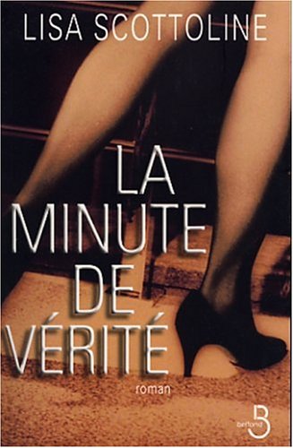 La Minute de vÃ©ritÃ© (9782714437969) by Scottoline, Lisa; Grellier, Philippe