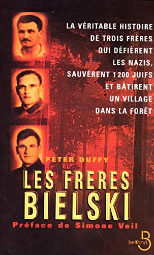 9782714438492: Les Frres Bielski : La vritable histoire de trois frres qui dfirent les nazis, sauvrent 1200 juifs et btirent un village dans la fort