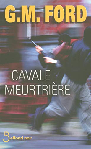 Cavale meurtriÃ¨re (Belfond noir) (French Edition) (9782714442314) by G.M. Ford