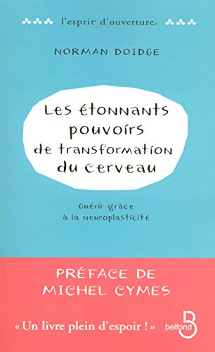 Imagen de archivo de Les tonnants pouvoirs de transformation du cerveau : Gurir grce  la neuroplasticit a la venta por medimops