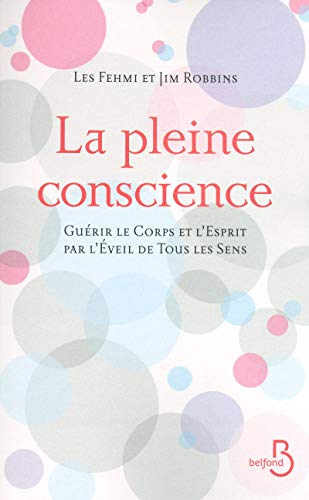 Beispielbild fr La Pleine Conscience : Gurir Le Corps Et L'esprit Par L'veil De Tous Les Sens zum Verkauf von RECYCLIVRE