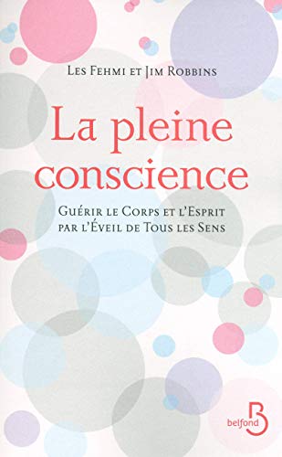 9782714444769: La pleine conscience: Gurir le corps et l'esprit par l'veil de tous les sens