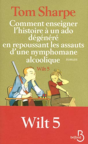 9782714450289: Comment enseigner l'histoire  un ado dgnr en repoussant le assauts d'une nymphomane alcoolique