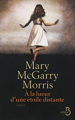 Ã€ la lueur d'une Ã©toile distante (Roman) (French Edition) (9782714451040) by Morris, Mary McGarry