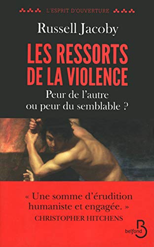 Stock image for Les ressorts de la violence : Peur de l'autre ou peur du semblable ? for sale by medimops