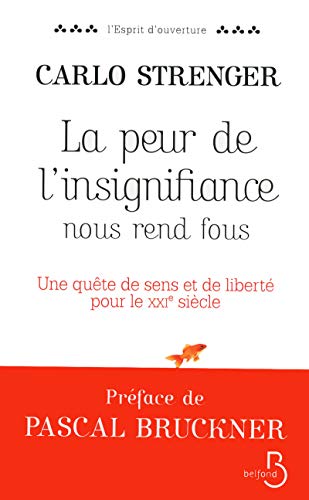 Beispielbild für La Peur De L'insignifiance Nous Rend Fous : Une Quête De Sens Et De Liberté Pour Le Xxie Siècle zum Verkauf von RECYCLIVRE