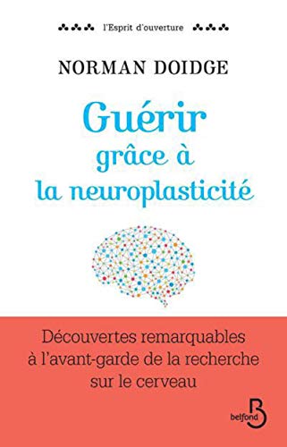 Beispielbild fr Gurir Grce  La Neuroplasticit : Dcouvertes Remarquables  L'avant-garde De La Recherche Sur Le zum Verkauf von RECYCLIVRE