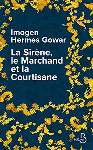 9782714480767: La Sirne, le Marchand et la Courtisane: Une histoire en trois volumes