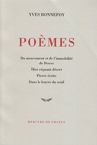Stock image for Pomes: Du mouvement et de l'immobilit de Douve; Hier rgnant dsert; Pierre crite; Dans le leurre du seuil (French Edition) for sale by Burke's Books
