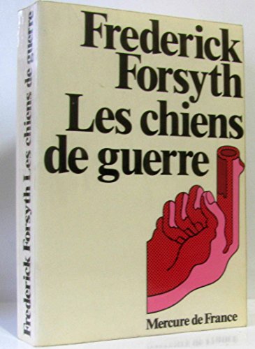 LES CHIENS DE GUERRE (LITTERATURE GENERALE) (9782715201484) by FORSYTH, FREDERICK