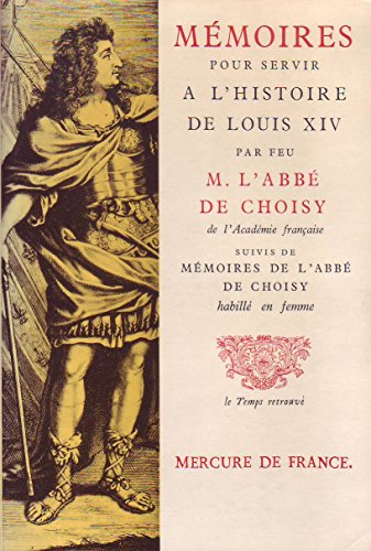 Stock image for M moires pour servir  l'histoire de Louis XIV / M moires de l'abb de Choisy habill en femme Choisy,Abb de for sale by LIVREAUTRESORSAS