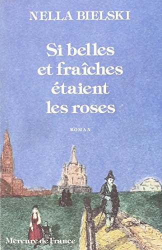 Stock image for Si belles et fraîches  taient les roses [Reli ] by Bielski, Nella [Paperback] Bielski, Nella for sale by LIVREAUTRESORSAS