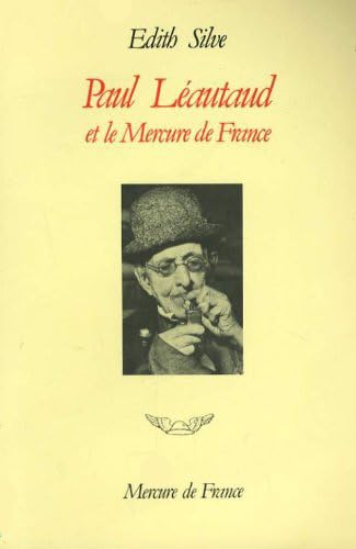 Paul LÃ autaud et le Mercure de France: Chronique publique et privÃ e, 1914-1941 (Collection Ivoire)