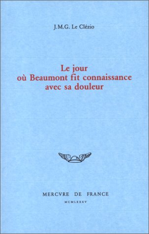 Beispielbild fr Le jour o Beaumont fit connaissance avec sa douleur zum Verkauf von Ammareal
