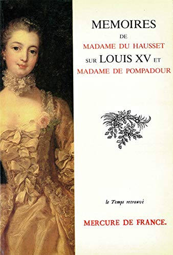 Imagen de archivo de Me?moires de Madame Du Hausset sur Louis XV et Madame de Pompadour (Collection Le Temps retrouve?) (French Edition) a la venta por GF Books, Inc.